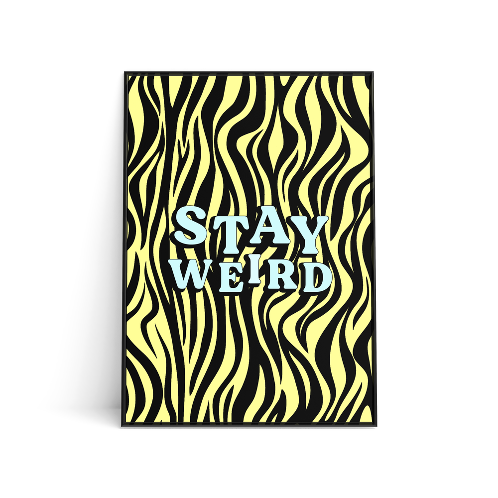 Stay Weird Print - Yellow Edition