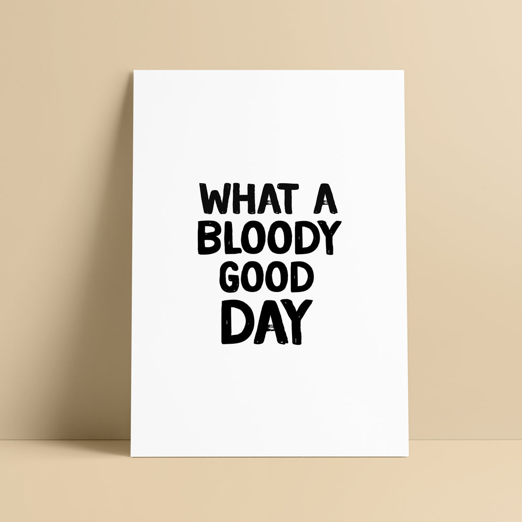 Bloody Good Day Print